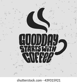 Good day starts with coffee lettering illustration.