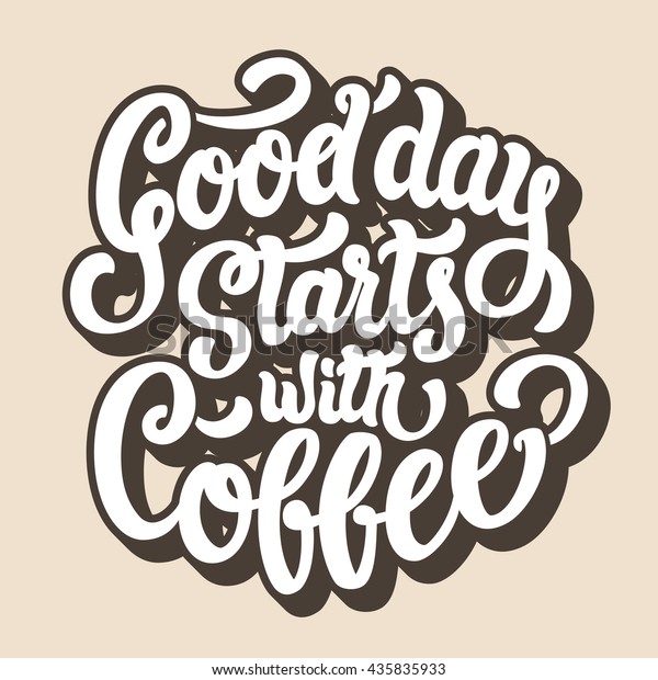 Good Day Starts Coffee Lettering Text Stock Vector (Royalty Free) 435835933