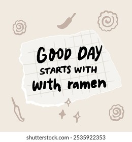 Good day starts with ramen, positive saying about noodles, cafe restaurant poster.