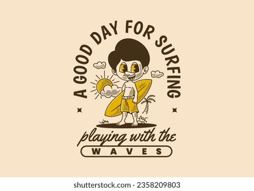 A good day for surfing, vintage illustration of a boy standing on the beach holding a surfboard