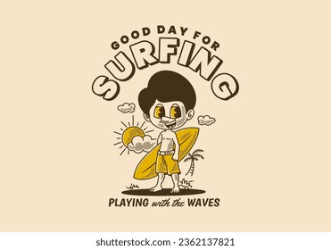 A good day for surfing, vintage illustration of a boy standing on the beach holding a surfboard