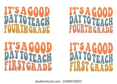 It's a good day to teach fourth grade, It's a good day to teach first grade retro wavy Teacher SVG bundle T-shirt designs