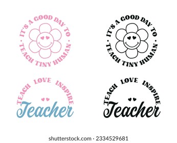 its a good day to teach tiny human teacher  quote design for t-shirt, print, mug, tote bag, etc