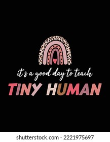 Good Day To Teach Tiny Humans Shirt Design, Teacher tshirt design, Teacher gift, Back To School, eacher Appreciation, Kindergarten, Funny School, School Toddler, math, english, science, old school
