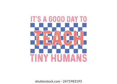 It's a good day to Teach tiny humans Retro Teacher typography T shirt design