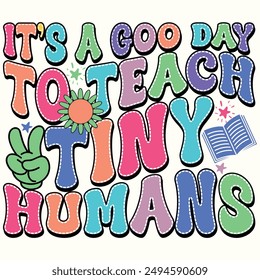 It's a Good Day To Teach Tiny Humans, Back To School Design for T-Shirt, Banner, Poster, Background, Card, Hoodie, etc