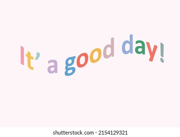 it's a good day text daisies positive quote flower design margarita mariposa stationery,mug,t shirt,phone case fashion slogan style spring summer sticker and etc  