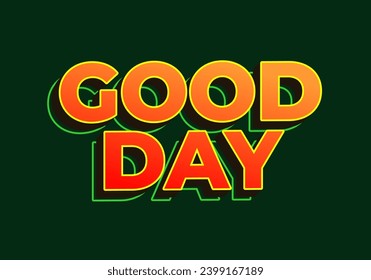 Good day. Text effect design in 3D look. red yellow color. Dark green background