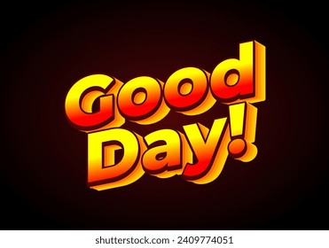 Good day. Text effect design in 3D look. Gradient yellow red color. dark red background color