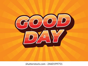 Good day. Text effect design in 3D style with good colors