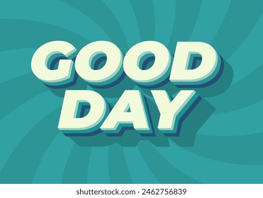 Good day. Text effect design in 3D style with good colors