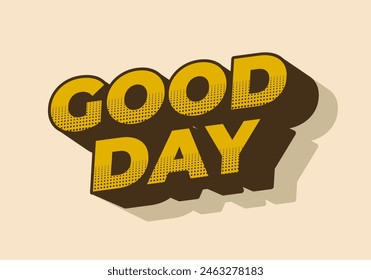 Good day. Text effect design in 3D style with good colors