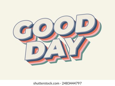 Good day. Text effect design in 3D style with good colors