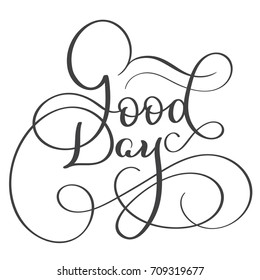 Good day text on white background. Hand drawn Calligraphy lettering Vector illustration EPS10