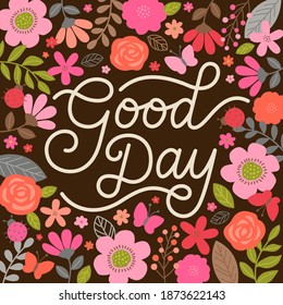 "Good day" typography design with floral border for greeting card, postcard, poster or banner. Positive quotes with hand drawn illustration