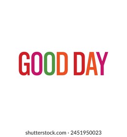 good day typography logo,t shirt design, fun time,