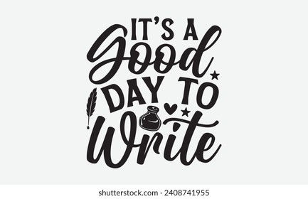 Es ist ein guter Tag zu schreiben - Writer T Shirt Design, Moderne Kalligrafie, Inschrift für Einladung und Grußkarte, Poster, Banner, Flyer und Maulkorb.