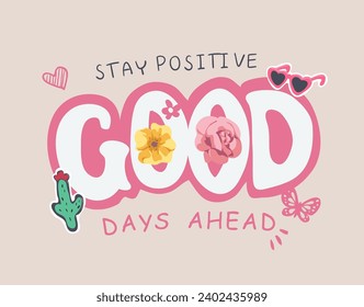 good days ahead slogan with cute icons for kids fashion print