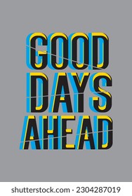 good days ahead,t-shirt design fashion vector