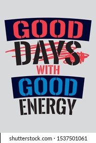 good days with good energy,t-shirt design fashion vector