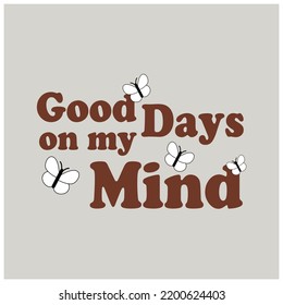 Good Days On My Mind V34 Typography Patch Streetwear, Urban Design Brown Color Patch Commercial Use