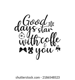Good days star with coffe  you t-shirt