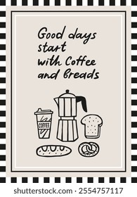 Good days start with coffee and breads interior poster 3x4 with doodle graphic elements. Hand drawn vector set. Cafe menu design. Vector coffee lettering quote.