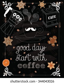 Good days start with coffee - chalkboard , christmas cookies, gingerbread man cookies , stars, aniseed , dry orange, cinnamon- vector drawing