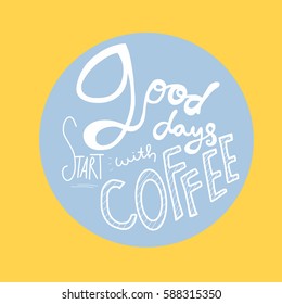 Good days start with coffee word vector illustration