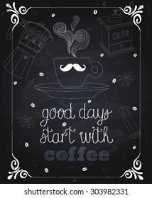 Good days start with coffee-vector illustration on the chalkboard background