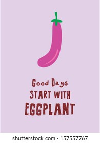 good days start with eggplant