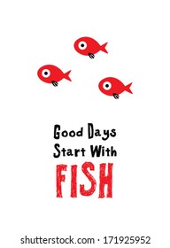 good days start with fish poster