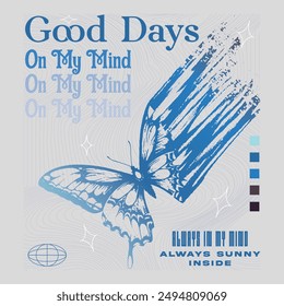 Good Days,On My Mind colorful butterflies vector illustration, Butterfly graphic print artwork for apparel, t-shirt design. blue butterfly butterflies and daisies positive quote flower design 