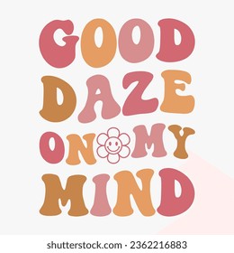 Good Daze On My Mind retro svg T shirt 