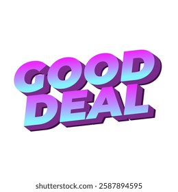 Good deal. Text effect design in bold font with 3D style, good for digital ads or social media