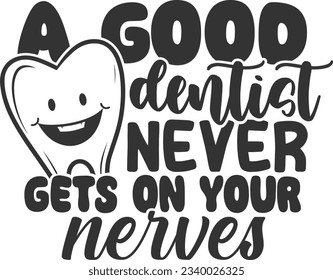 A Good Dentist Never Gets On Your Nerves - Dentist Design