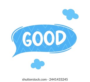 Good Dialog Speech Bubble Is A Graphic Element Resembling A Cloud, Containing Text Good To Represent Conversation