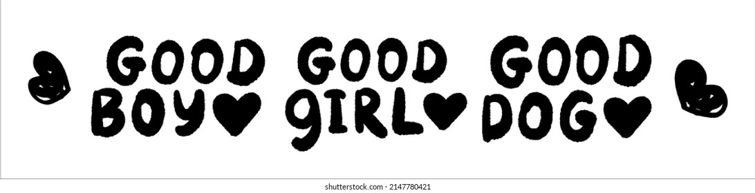 Good dog, good boy, good girl vector quote isolated on white background. Cute hand drawn lettering to print on shirt, mug, sticker, poster, card. Brush typography for pet lovers. Funny phrase set.