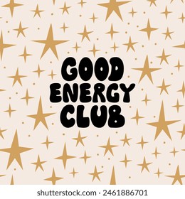 Good energy club. Retro groovy phrase and stars around. Vector flat illustration of lettering