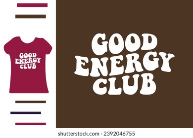 Good energy club t shirt design