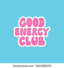 Good energy club. Vector flat illustration of lettering quote in retro groovy style