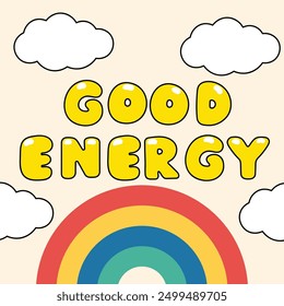 Good energy quote with cloud, rainbow element vector. Good Vibes Illustration bubble glossy style alphabet for t-shirt, sticker, print, poster, social media.