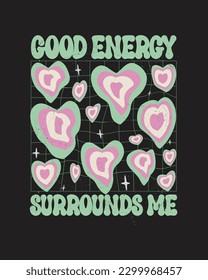 Good energy surrounds me, motivational Quotes design 