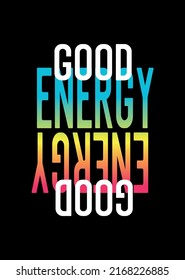 good energy,t-shirt design fashion vector