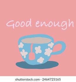 Good enough not perfect flat design cup with tea poster