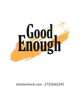 Good Enough text on white