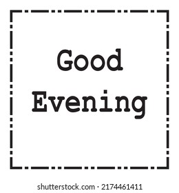 good evening banner. Greeting text of good evening, typography composition Headline, title and greeting phrase for social media. Vector illustration
