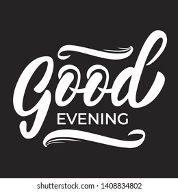 Good evening - design with font and hand lettering. Inscription design on dark background. Template for banner, cup, flyer or gift cards. Vector illustration.