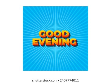 Good evening. Text effect design in 3D style with eye catching color