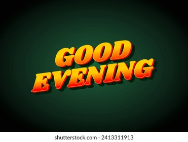Good evening. Text effect design in 3D style with eye catching color